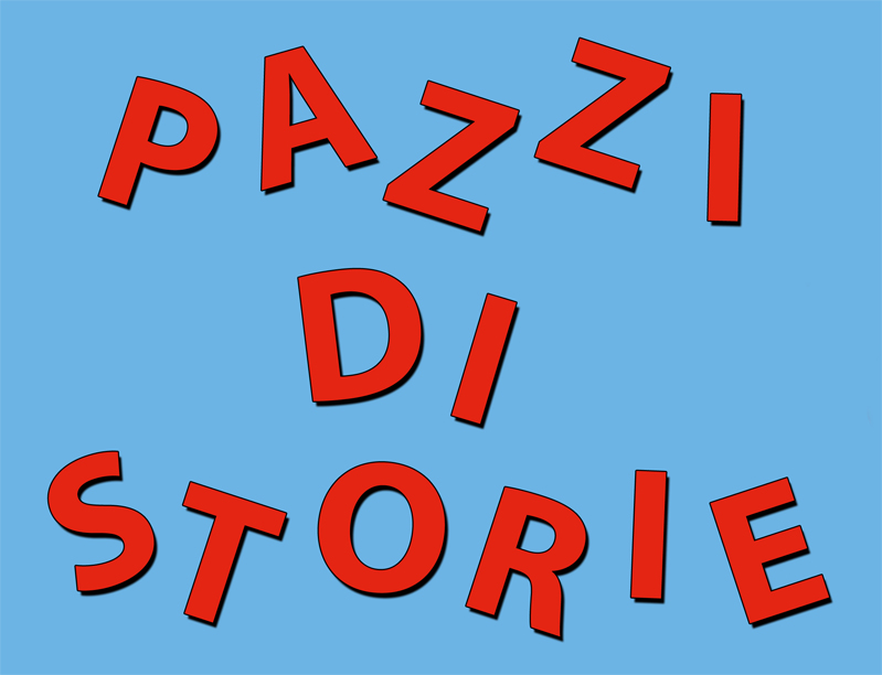 PAZZI DI STORIE